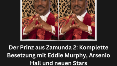 Der Prinz aus Zamunda 2: Komplette Besetzung mit Eddie Murphy, Arsenio Hall und neuen Stars