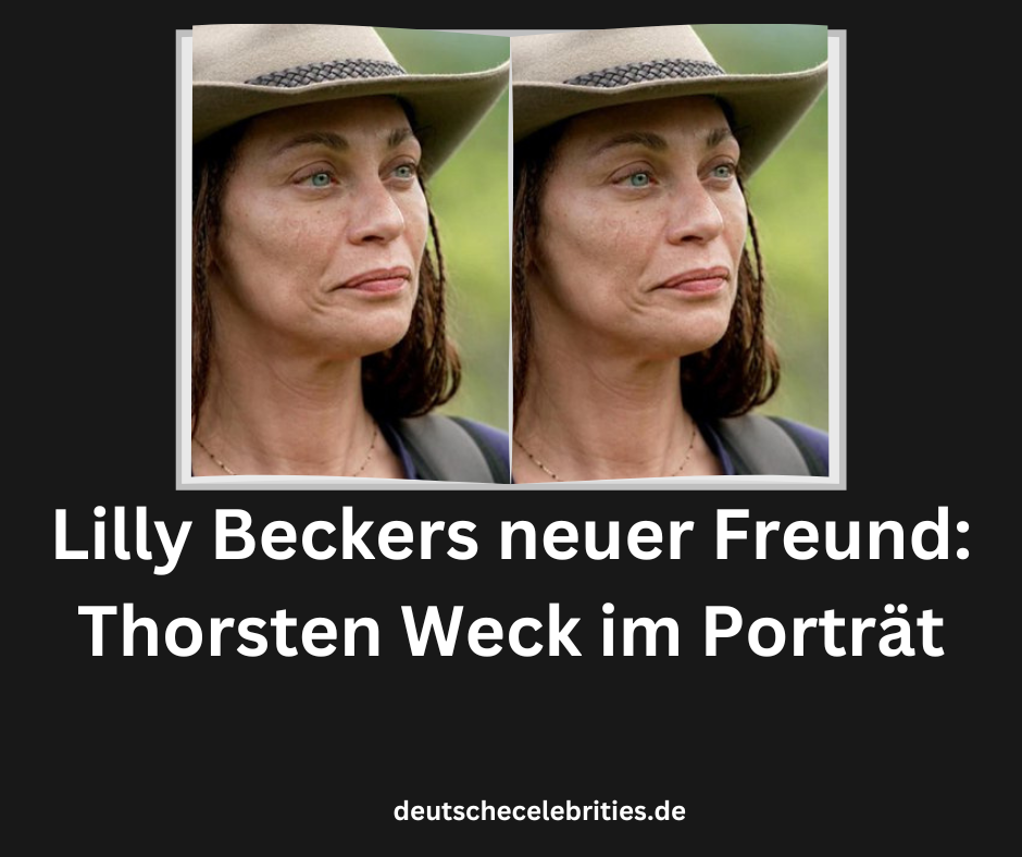 Lilly Beckers neuer Freund: Thorsten Weck im Porträt