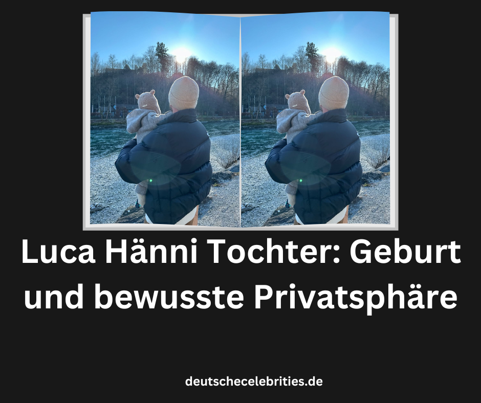 Luca Hänni Tochter: Geburt und bewusste Privatsphäre