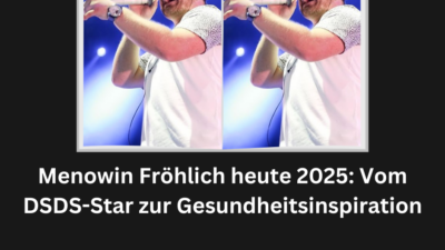 Menowin Fröhlich heute 2025: Vom DSDS-Star zur Gesundheitsinspiration