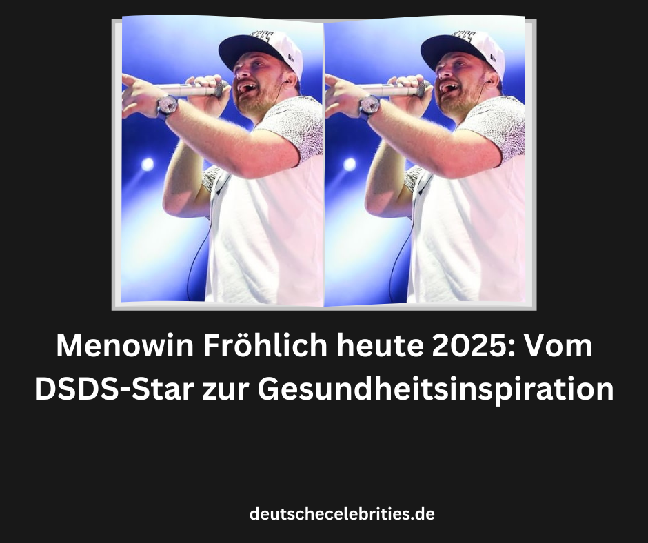 Menowin Fröhlich heute 2025: Vom DSDS-Star zur Gesundheitsinspiration