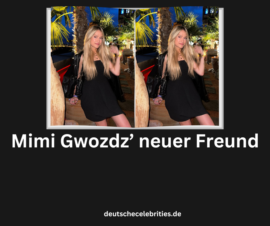 Mimi Gwozdz’ neuer Freund