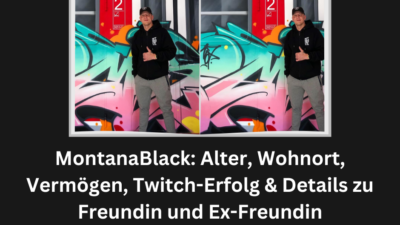 MontanaBlack: Alter, Wohnort, Vermögen, Twitch-Erfolg & Details zu Freundin und Ex-Freundin