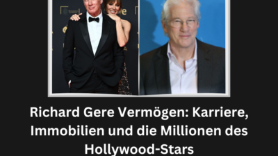 Richard Gere Vermögen: Karriere, Immobilien und die Millionen des Hollywood-Stars